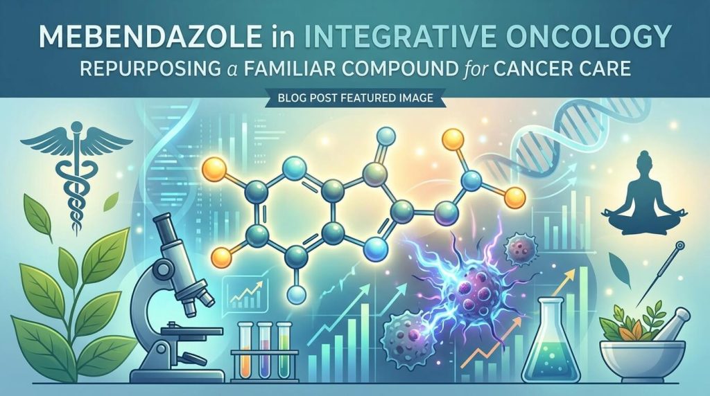 Mebendazole in Integrative Oncology: Repurposing a Familiar Compound for Cancer Care