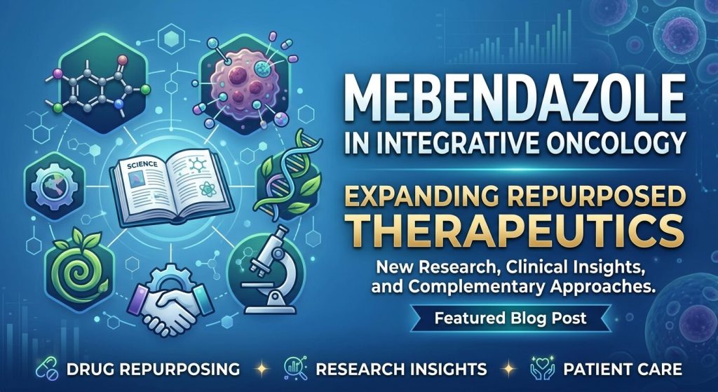 Mebendazole in Integrative Oncology: Expanding Repurposed Therapeutics